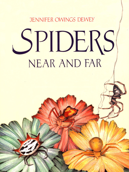Title details for Spiders Near and Far by Jennifer Owings Dewey - Available